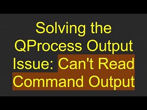 Solving the QProcess Output Issue: Can't Read Command Output