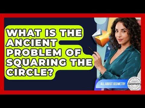 What Is The Ancient Problem Of Squaring The Circle? - All About Geometry
