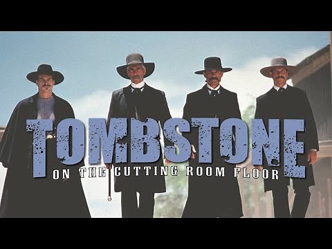 Tombstone: On the Cutting Room Floor