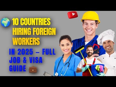 🌍 10 COUNTRIES HIRING FOREIGN WORKERS IN 2025 — FULL JOB & VISA GUIDE 💼