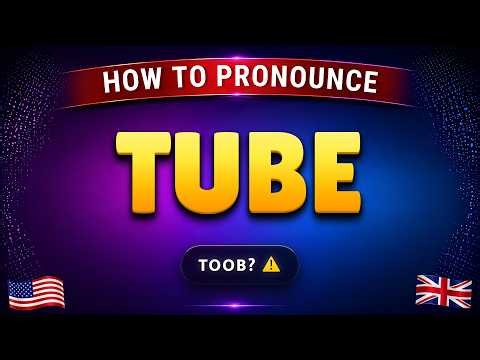 How to pronounce TUBE in British & American accent || Learn with syllables 🇺🇸🇬🇧