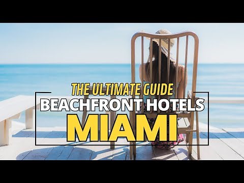 Beachfront Paradise - 10 Best Beachfront Hotels in Miami