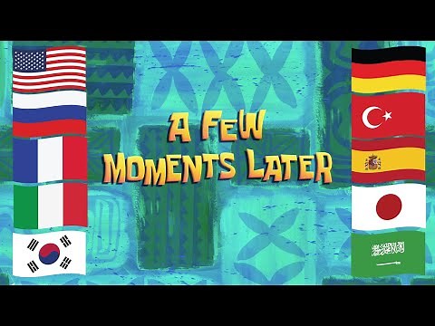 “A Few Moments Later” in different languages | SpongeBob