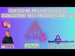 Maximizing Privileged Access Management Best Practices and Tips