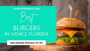 Finding The Best Burger in Venice, Florida - The Venice Foodies