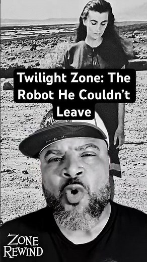 Twilight Zone: The Robot He Couldn’t Leave