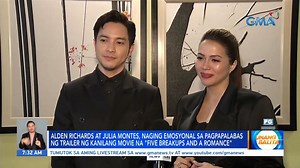 Alden Richards, Julia Montes emotional as 'Five Break-Ups and a Romance' trailer premieres