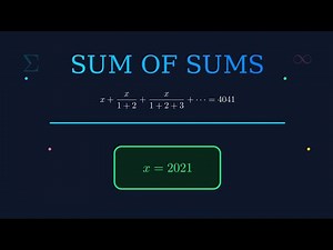Sum of Sums Problem Solved | x = 2021 Explained Step by Step