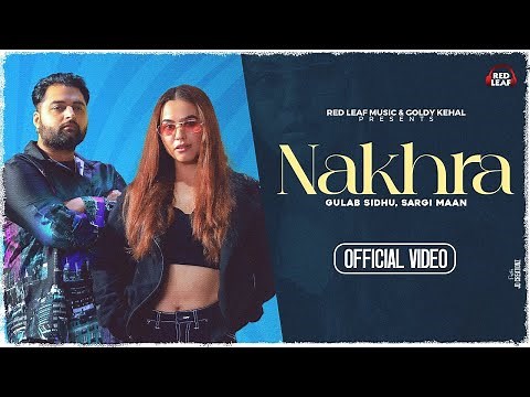 Nakhra / Official Video / Gulab Sidhu / Sargi Maan / Pooja Singh Rajput /New Punjabi Song