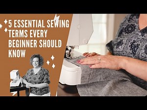 5 Essential Sewing Terms Every Beginner Needs to Know