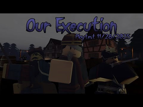 Our Execution Playtest (11/28/2025)