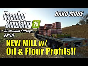 Farming Simulator 25 - EP50 - Oil & Flour Profits! | Survival Challenge Hard Mode |Riverbend Springs