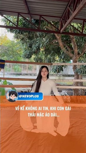VỀ KỂ KHÔNG AI TIN, KHI CON GÁI THÁI MẶC ÁO DÀI... [Kevo TV]