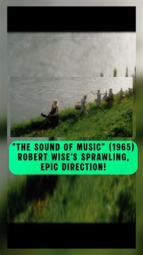 Robert Wise's Sprawling, Epic Direction! - The Sound Of Music (1965) - 4K UHD