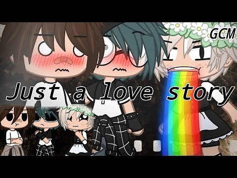 ♡Just a love story♡ a gacha club movie