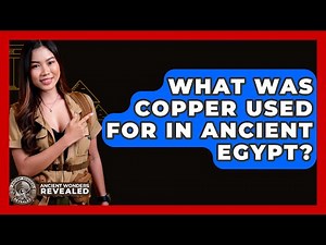 What Was Copper Used For In Ancient Egypt? - Ancient Wonders Revealed