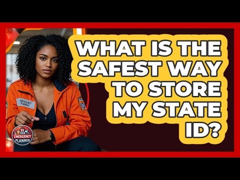 What Is The Safest Way To Store My State ID?