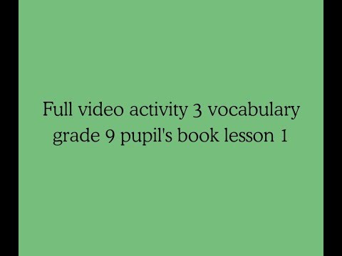 Full video activity 3 vocabulary grade 9 pupil's book lesson 1