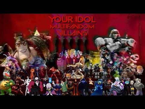 Your Idol (Multi-Fandom Villains AMV)