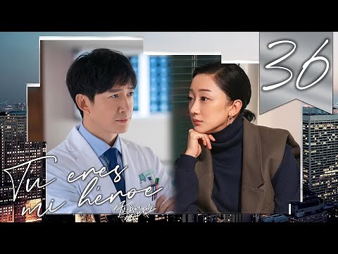 【SUB ESPAÑOL】 ⭐ Drama: Tú Eres Mi Héroe - You Are My Hero (Episodio 36)