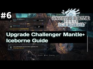 How to upgrade challenger mantle + iceborne guide #6 GAMEPLAYSERVICE