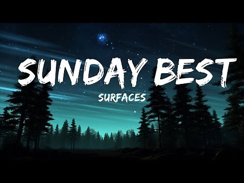 Surfaces - Sunday Best (Lyrics) "feeling good like i should" | Best Songs