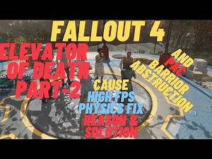 Fallout 4 Elevator of Death Part-2 High FPS Physics Fix Kills