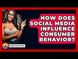 How Does Social Media Influence Consumer Behavior? - The Documentary Reel