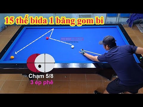 15 thế bida 1 băng gom bi - hướng dẫn điểm chạm và ép phê