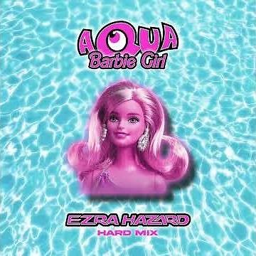 Aqua - Barbie Girl (Ezra Hazard Hard Mix)