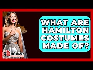 What Are Hamilton Costumes Made Of? - Broadway Behind The Curtain