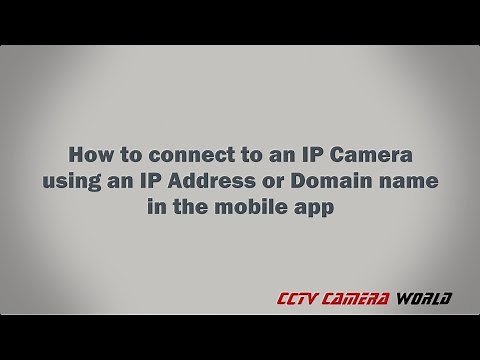 How to connect to an IP Camera using an IP Address or Domain name in the mobile app