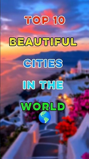 🌍 Top 10 Most Beautiful Cities in the World ✨🏙️