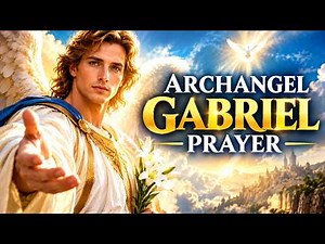 Archangel Gabriel Prayer | Your Prayer Has Been Heard | Do Not Be Afraid