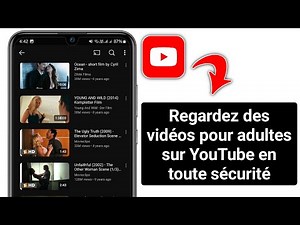 Comment regarder des vidéos pour adultes sur YouTube 2025 - Guide complet