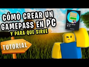 CÓMO CREAR UN GAMEPASS 2023 EN PC Y PARA QUE SIRVE (FÁCIL Y RÁPIDO)SIN GASTAR ROBUX TUTORIAL ROBLOX