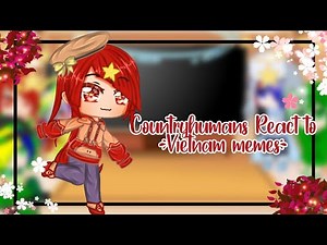 Countryhumans React To Vietnams memes || Countrygacha || Request