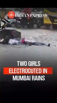 Two Mumbai girls out of danger after electrocution amid heavy rains