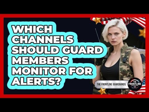 Which Channels Should Guard Members Monitor For Alerts?