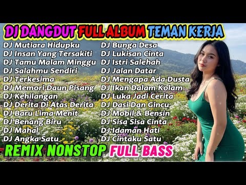 DJ REMIX DANGDUT 2 JAM NONSTOP 2025 PALING ENAK 🔥 BASS-NYA EMPUK BANGET COCOK BUAT TEMAN KERJA!