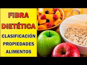 Fibra Dietética - Clasificación, Propiedades y Lista de Alimentos