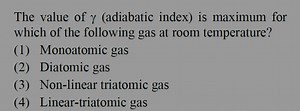 The value of γ (adiabatic index) is maximum for which of the fo... | Filo