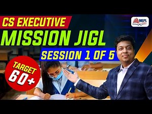 CS Executive JIGL Classes | Mission JIGL | Session 1 | By CA CS Mohit Agarwal Sir | MEPL Classes