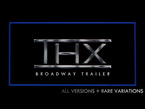 THX Broadway trailer [All versions plus Rare variations]