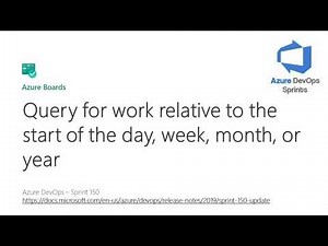 #azuredevopssprints 150 - Query for work relative to the start of the day, week, month, or year