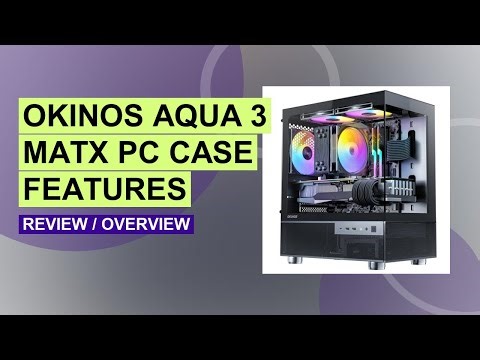 Okinos Aqua 3 Micro ATX PC Case Review – Stunning ARGB & Panoramic Glass Design!