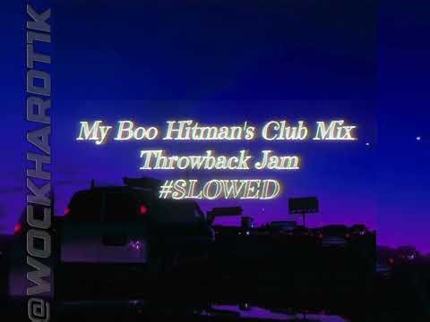 My Boo Hitman's Club Mix - Throwback Jam SLOWED