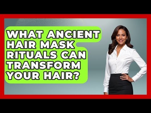 What Ancient Hair Mask Rituals Can Transform Your Hair? - Ultimate Hair Care Guide