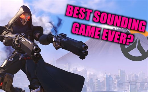 【游戏声效课】《守望先锋》史上声效最好的射击游戏？ Is Overwatch the best sounding shooter ever | Waveform