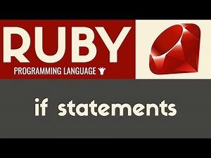 If Statements | Ruby | Tutorial 17